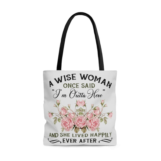 Inspiration Gift A Wise Woman Once Said I Am Outta Here All Over Print Tote Bag – Shoulder Bag – Reusable Grocery Shopping Bag 18x18 Gifts for Women, Wife, Girlfriend On Christmas, Birthday, Annivers