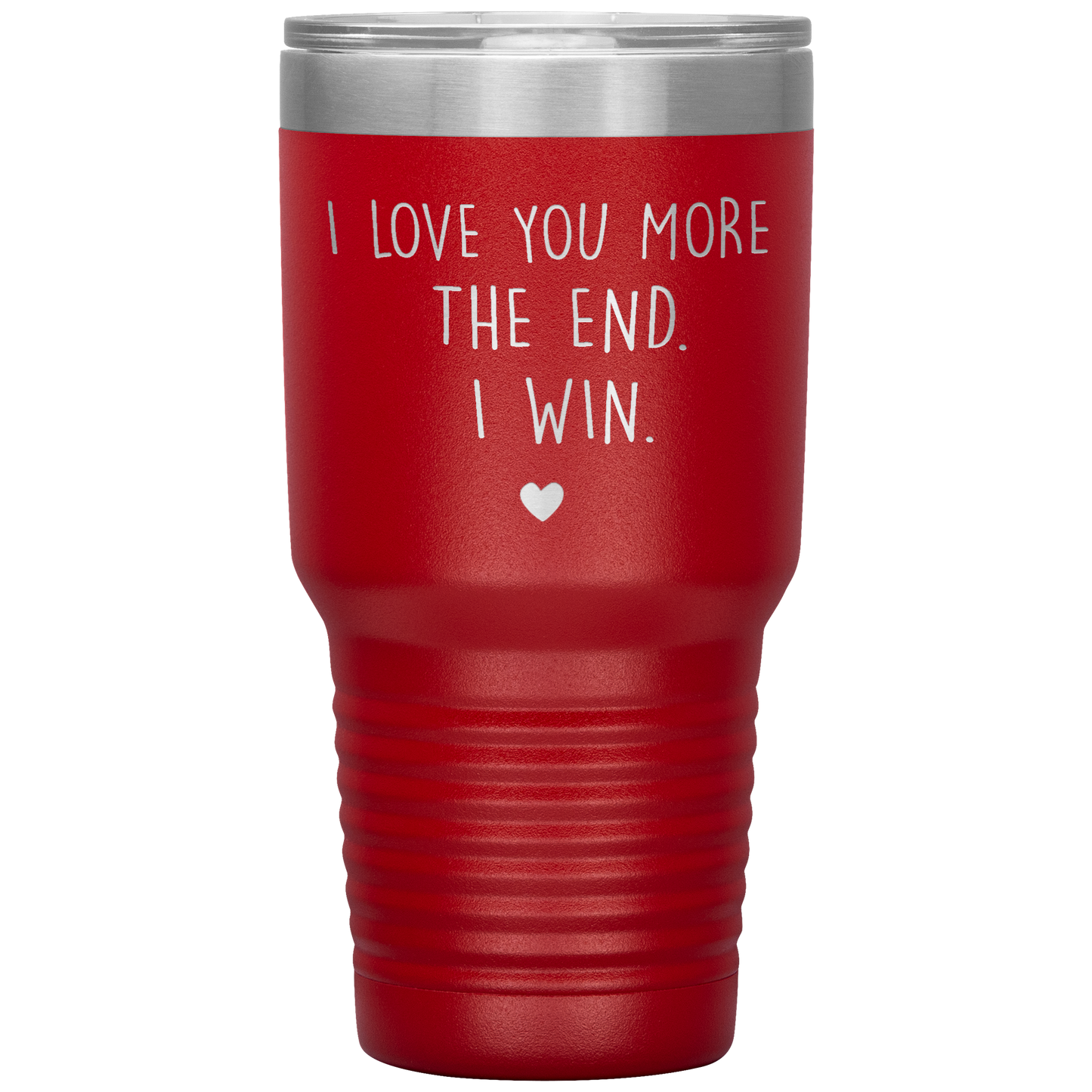 Perfect Cute Tumbler For Mom Dad Husband Wife I Love You More The End I Win Laser Etched 30oz Stainless Steel Tumbler Gifts Mug Durable color 7