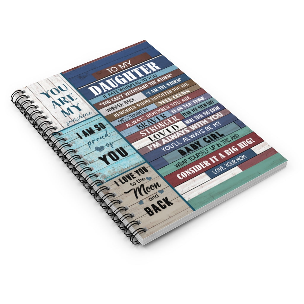 Spiral Notebook Family To My Daughter I Am The Storm Remember Whose Soon You are & Straighten Your Crown You'll Always Be My Baby Girl Love Your Mom Gift Perfect On Birthday Ruled Line