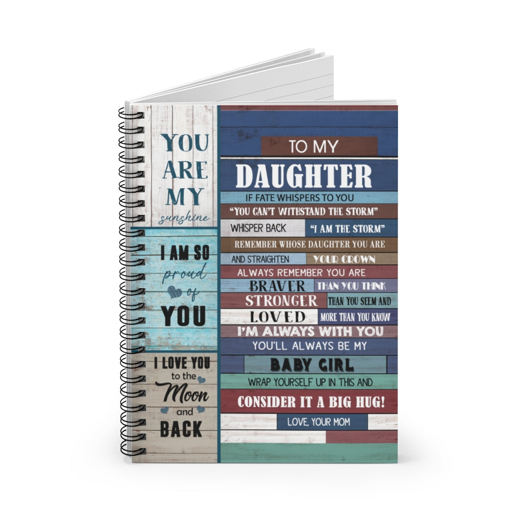Spiral Notebook Family To My Daughter I Am The Storm Remember Whose Soon You are & Straighten Your Crown You'll Always Be My Baby Girl Love Your Mom Gift Perfect On Birthday Ruled Line