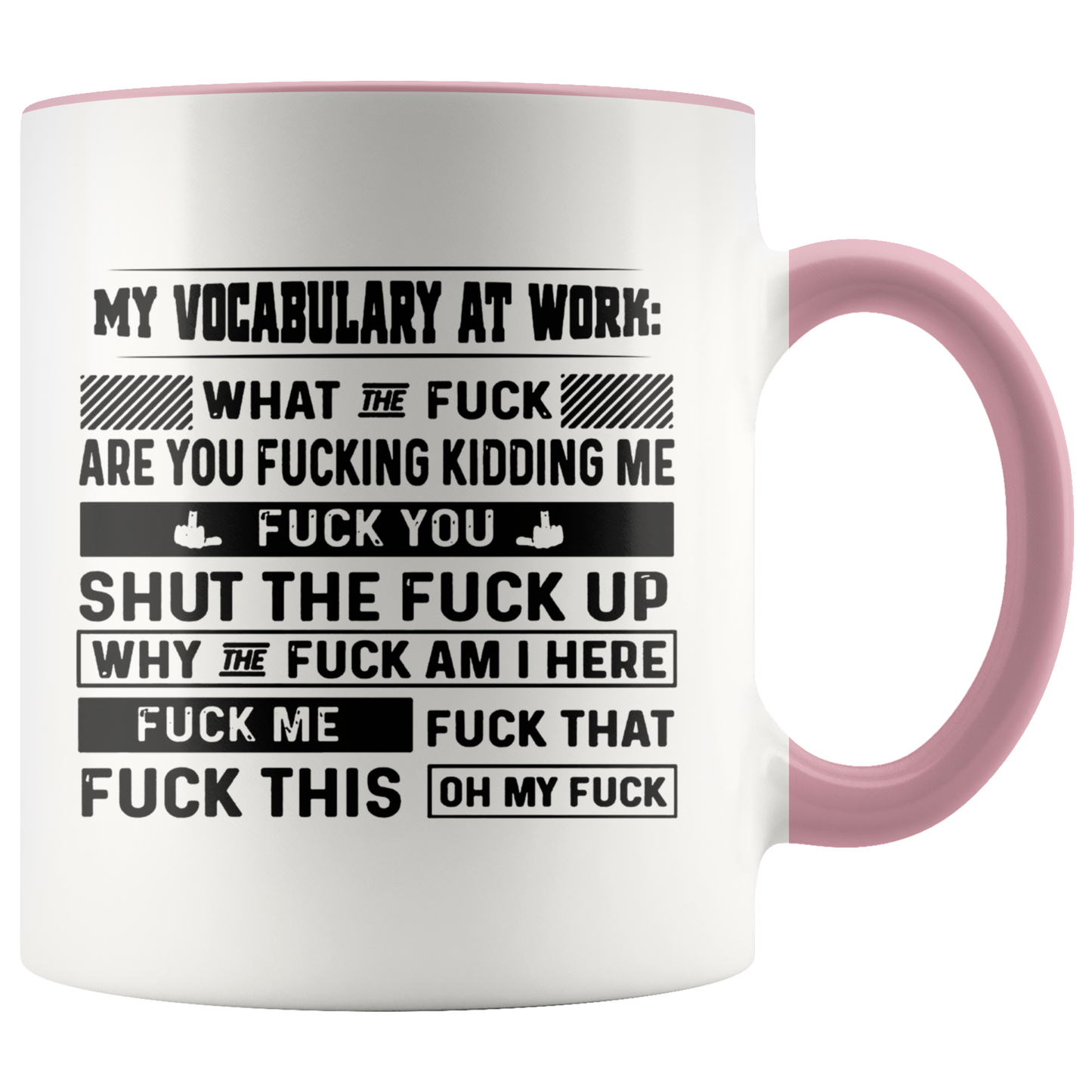 Mug Birthday Gift My Vocabulary at Work What The Fuck are You Fucking Kidding Me Accent Mug – Ceramic On Birthday Gift Heat Resistant Coffee Cups Capacity and Perfect Size 2 Side