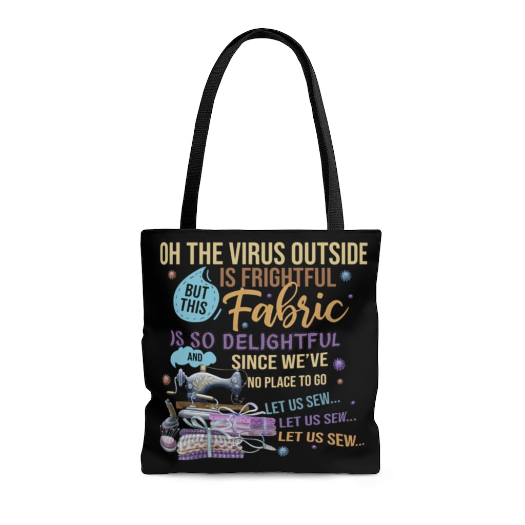 Greatest Quote Oh The Virus Outside is Frightful But This Fabric is So Delightful Let Us Sew Funny Seamstress All Over Print Tote Bag 16x16 Gifts for ASIN: B08L1JD547