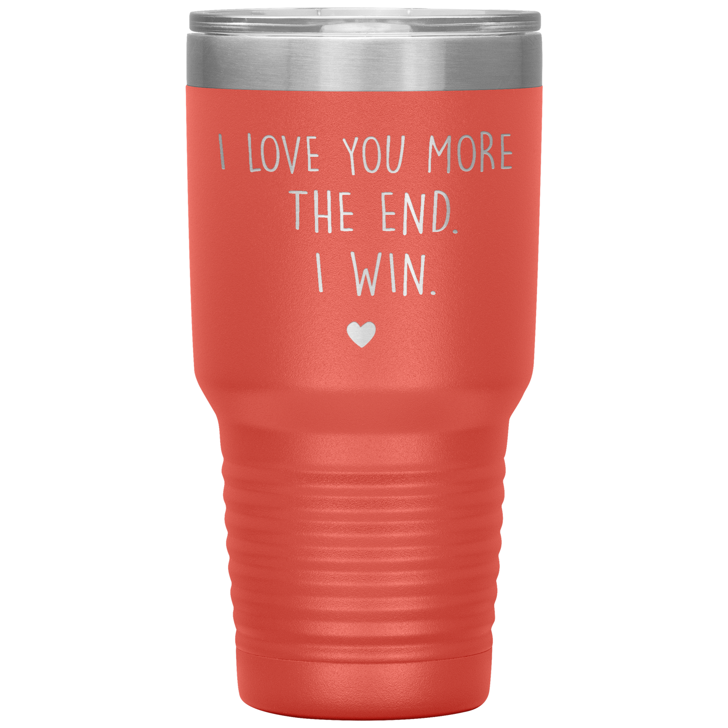 Perfect Cute Tumbler For Mom Dad Husband Wife I Love You More The End I Win Laser Etched 30oz Stainless Steel Tumbler Gifts Mug Durable color 7