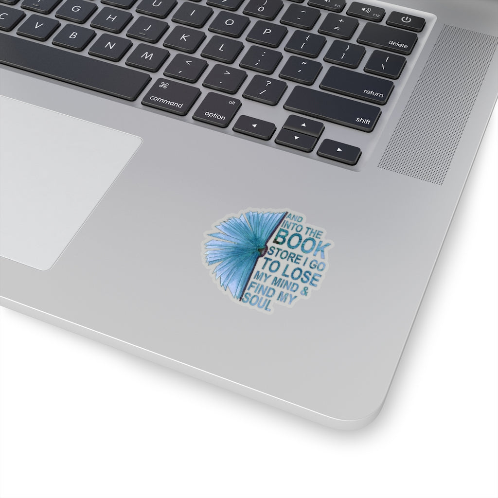 1 Pcs Sticker Decor and Into The Book Store I go to Lose My Mind and find My Soul Sticker, Book Sticker. Sticker Size Custom Sticker for Laptop Decal Wall Laptop Bumper Sticker Full Size Kiss-Cut Stickers