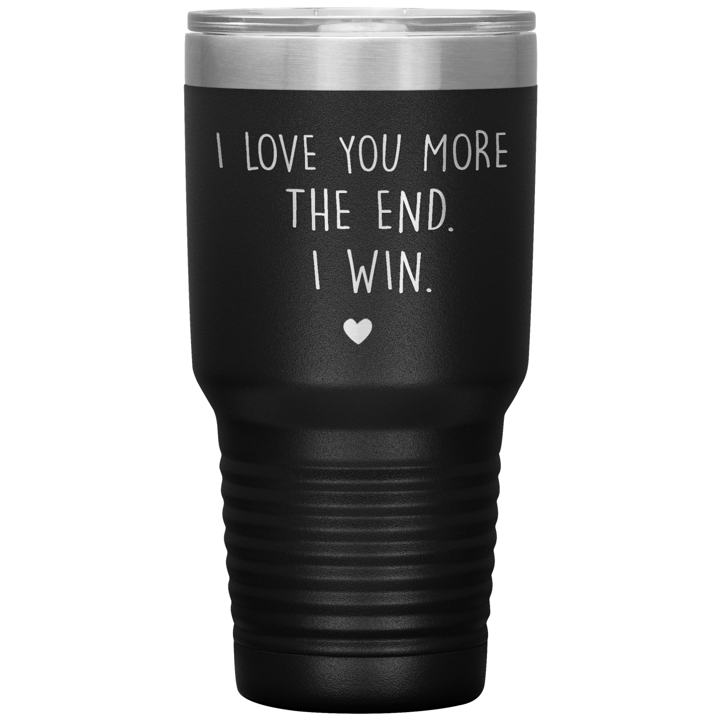 Perfect Cute Tumbler For Mom Dad Husband Wife I Love You More The End I Win Laser Etched 30oz Stainless Steel Tumbler Gifts Mug Durable color 7
