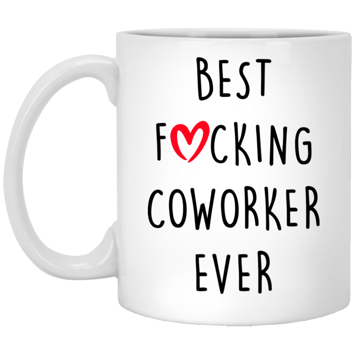 Inspirational Funny Coworker Gift Best Coworker Ever Mug Coworker Gift Mug Gift For Co-Worker Best Fucking Coworker Ever Coffee Cup Mug On Birthday, Christmas XP8434 11 oz. White Mug