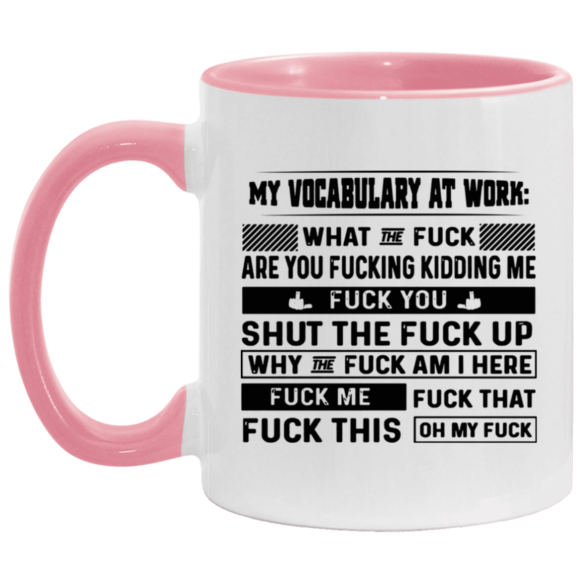 Mug Birthday Gift My Vocabulary at Work What The Fuck are You Fucking Kidding Me Accent Mug – Ceramic On Birthday Gift Heat Resistant Coffee Cups Capacity and Perfect Size 2 Side