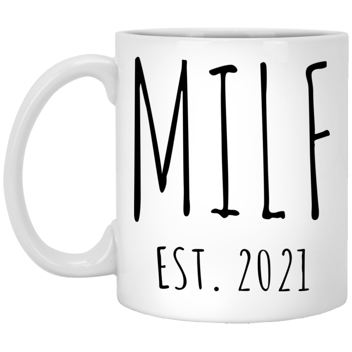 Motivational Milf Mug Push Present for New Mom Gifts Funny Mother Coffee Cup for Pregnant Expecting Mom New for Mom M.I.L.F. Est 2021 Graduation Gifts White Mug 11oz XP8434 11 oz. White Mug