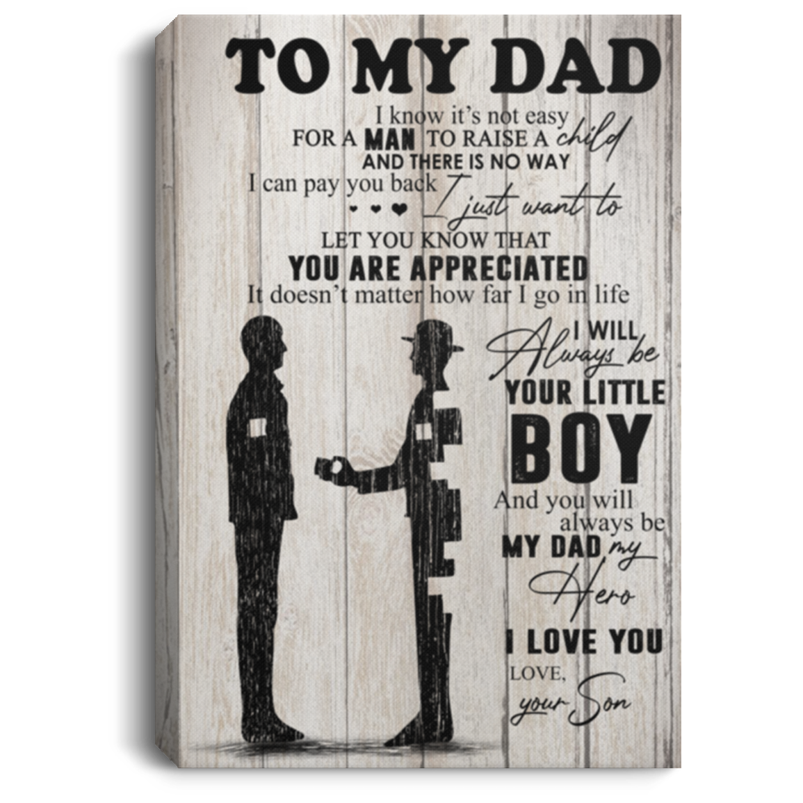 Son to Dad That I Will Always Be Your Little Boy and You Will Be My Dad My Hero Canvas Print Decor Bedroom, Living Room Home Decor Wall Art Awesome Perfect Birthday, Wedding, Housewarming Gift Deluxe CANPO75 Portrait Canvas .75in Frame