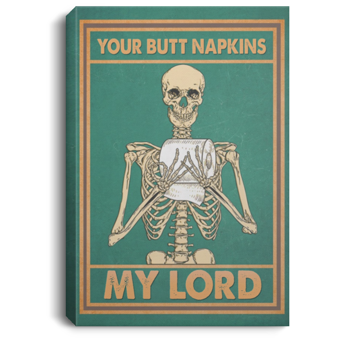 Meaningful Gifts Greatest Quote Your Butt Napkins My Lord Funny Skeleton Skull Toilet Rules Framed Canvas Prints Size CANPO75 Portrait Canvas .75in Frame