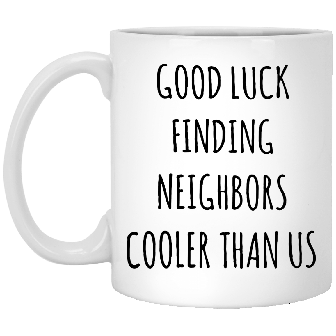 Newest Design Goodbye Neighbor Gift Farewell Neighbor Mug Moving Away Gifts Good Luck Finding Neighbors Cooler Than Us Coffee Cup Funny Going Away Gift Gifts Christmas, on Birthday White Mug 11oz XP8434 11 oz. White Mug