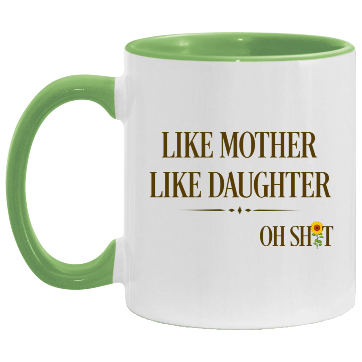 Quote Coffee Mug Like Mother Like Daughter Oh Shit Funny Mother’s Day Accent Mug On Birthday Gift Hot Cold Coffee Mug Holder Capacity and Perfect Size 2 Side, 11 oz White - Pink AM11OZ Accent Mug