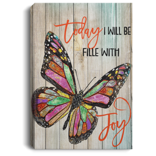 Inspiration Gift Butterfly Today I Will Be Filled With Joy Canvas Framed Poster Wall Hanging Home Room Decor Birthday Housewarming Wedding Gift size 12x18, Gifts for Men, Women - Gifts on Birthday, Xm CANPO75 Portrait Canvas .75in Frame