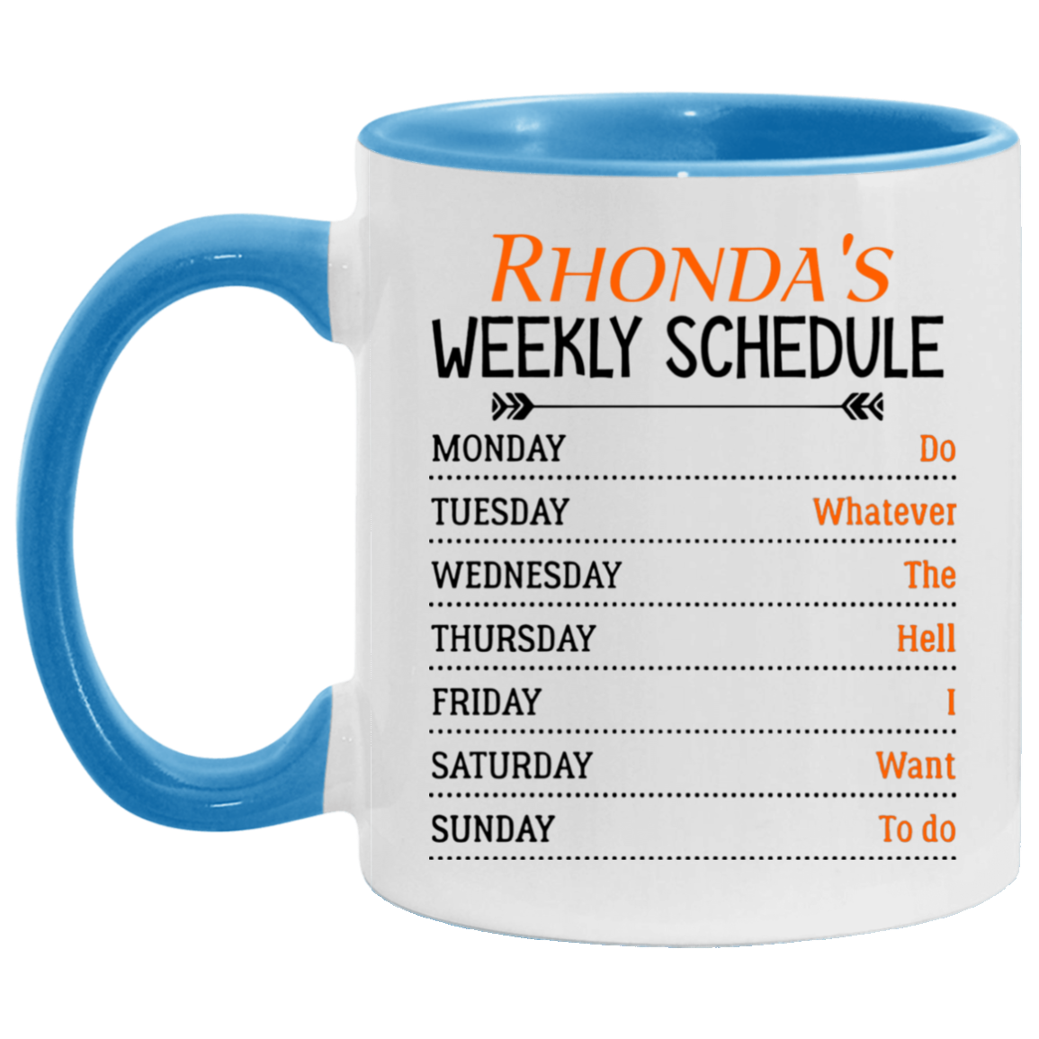Quote coffee Mug Personalized Weekly Schedule Do Whatever The Hell I Want To Do Ceramic Accent Mug On Birthday Gift Hot cold coffee mug holder Capacity and Perfect size 2 Side, 11 oz White - Pink AM11OZ Accent Mug