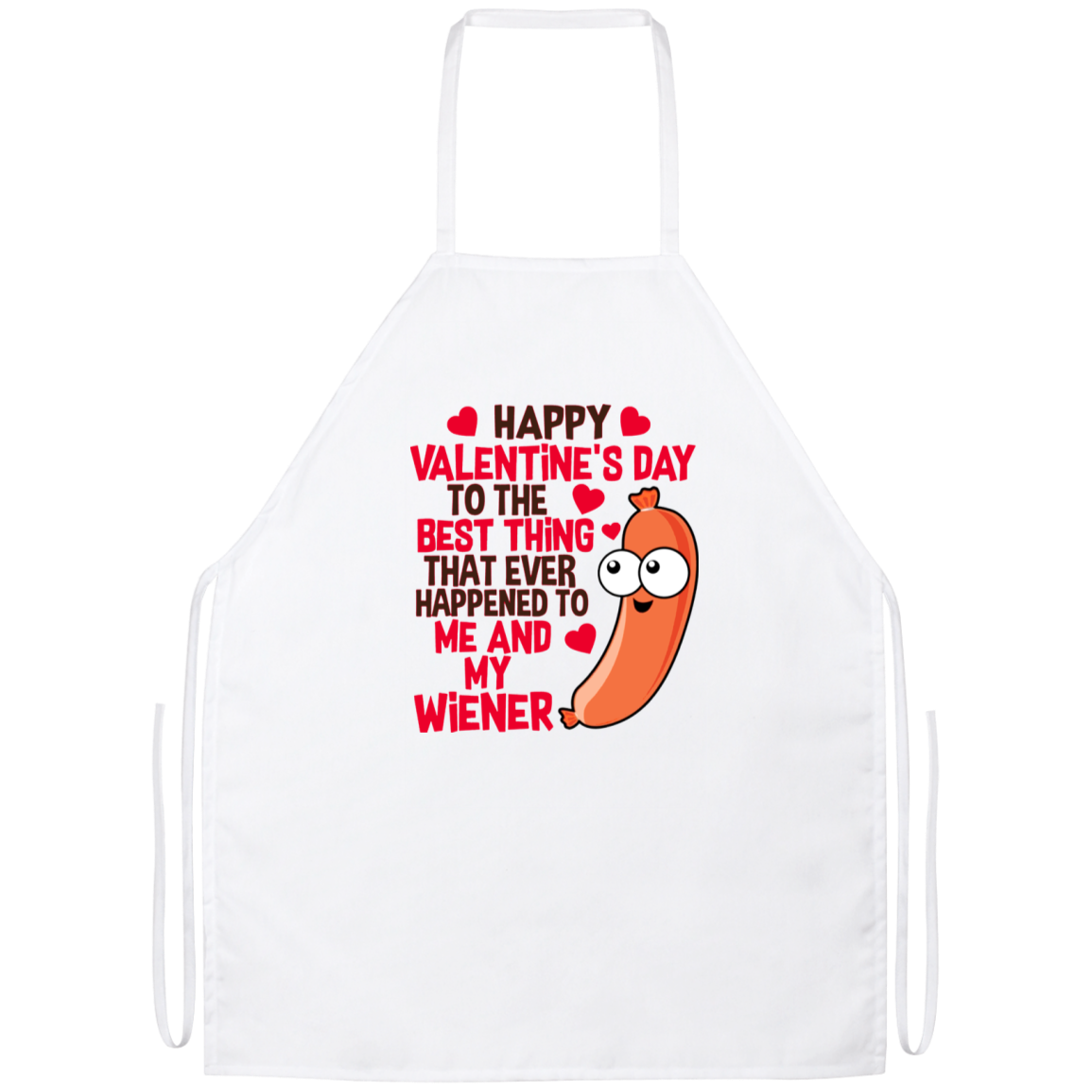 Funny Guy Mugs Happy Valentine’s Day To The Best Thing That Ever Happened To Me And My Wiener Funny Accent Mug 2 Side, 11 oz White - Pink Accent Mug On Birthday Gift Valentine’s Day, Boyfriend, Girlfr Apron