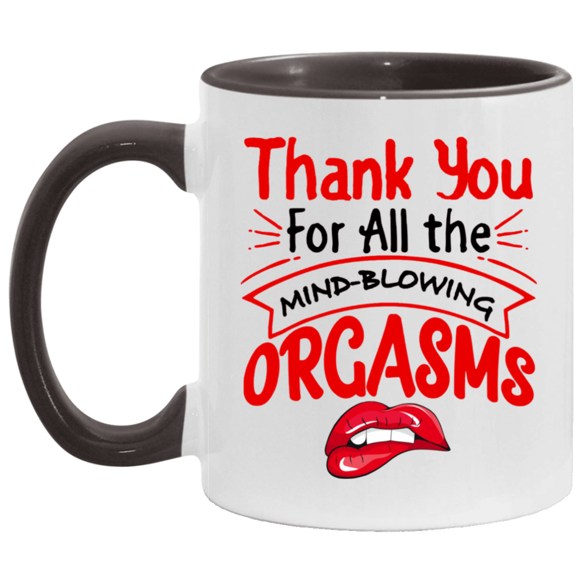 Tea Cup Thanks for All The Orgasms Bite Lips Accent Mug On Birthday Gift Family Best Gift Ideas for Christmas Capacity and Perfect Size 2 Side, 11 oz White - Orange AM11OZ Accent Mug