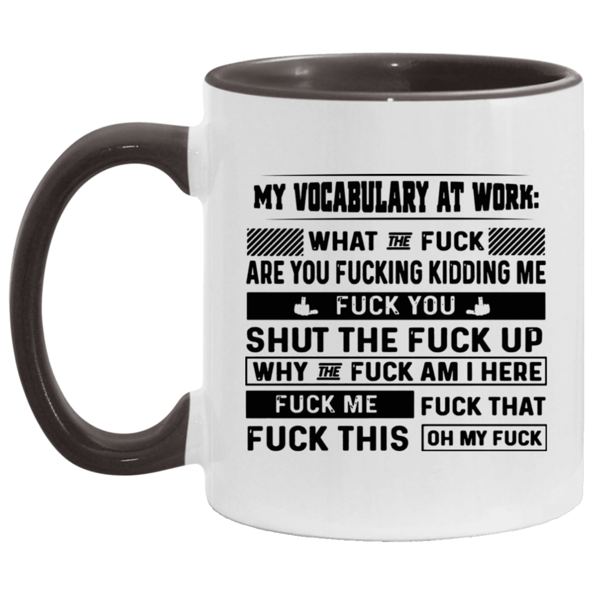Mug Birthday Gift My Vocabulary at Work What The Fuck are You Fucking Kidding Me Accent Mug – Ceramic On Birthday Gift Heat Resistant Coffee Cups Capacity and Perfect Size 2 Side