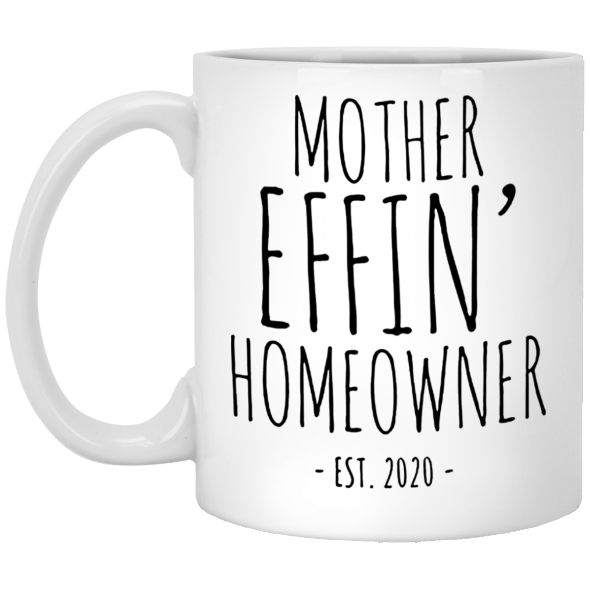 Cool New Homeowner Gifts Mother Effin Homeowner Mug Est 2020 Coffee Cup Gifts for Student White Mug 11oz (1) XP8434 11 oz. White Mug
