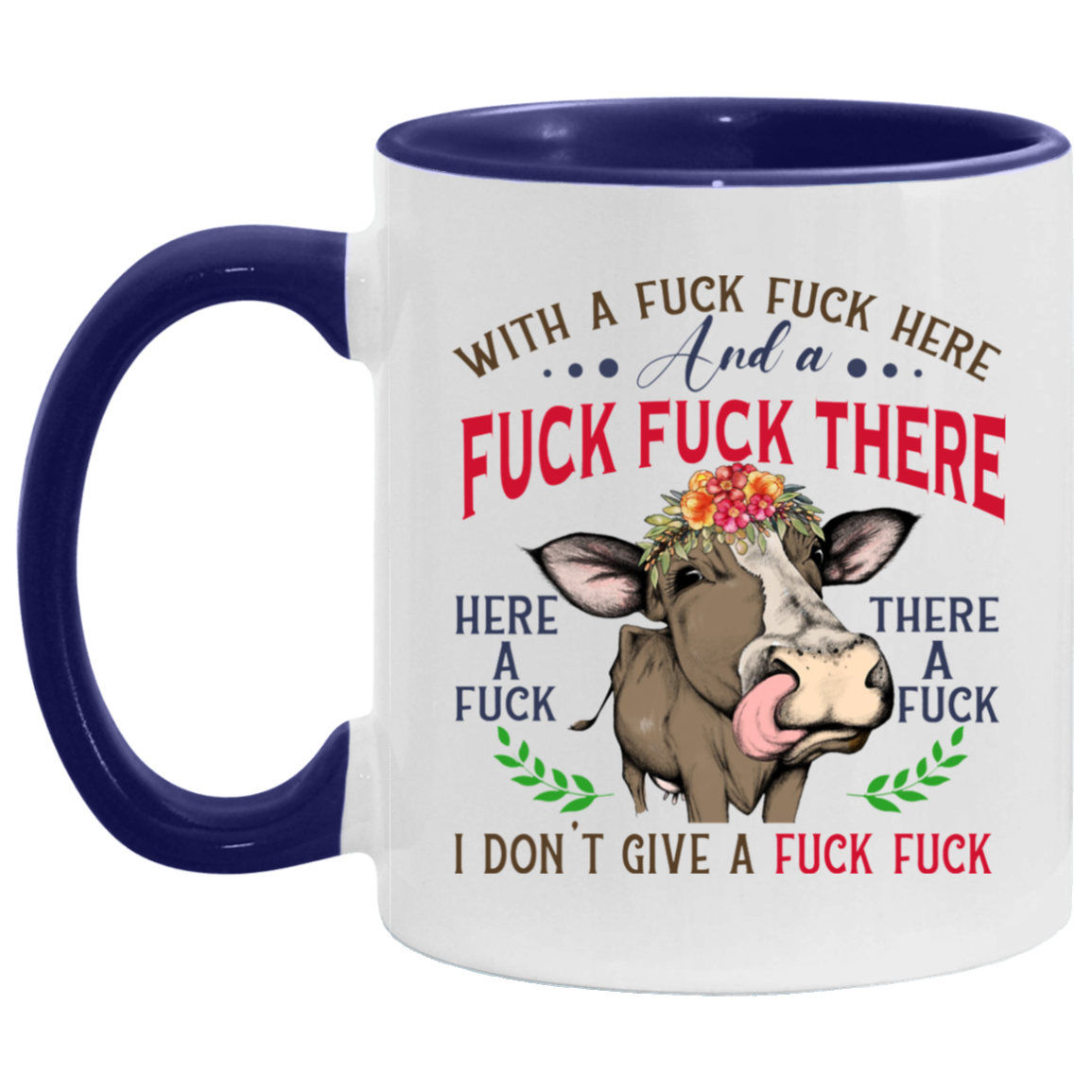 Cup Heifer With A Fuck Fuck Here and A Fuck Fuck There I Don't Give A Fuck Accent Mug On Birthday Gift Heat resistant coffee cups Capacity and Perfect size 2 Side, 11 oz White - Orange AM11OZ 11 oz. Accent Mug
