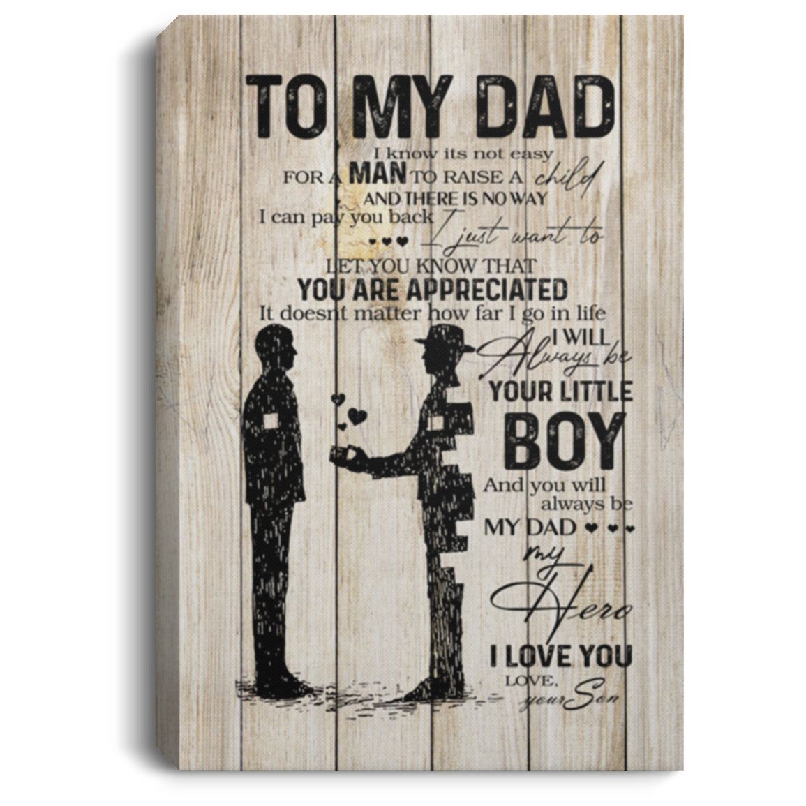 To My Dad Canvas Gifts for Father from Son, Son to Dad Frame Wood I Know It’s Not Easy for a Man to Raise a Child Gifts on Birthday, Christmas, Decor Home Wall Art Thickness 0.75inch, Size Customize CANPO75 Portrait Canvas .75in Frame