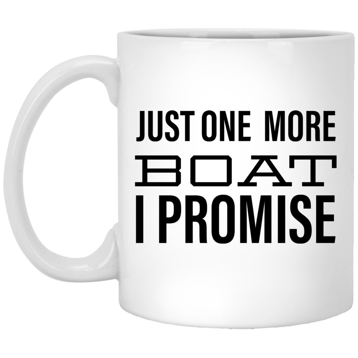Perfect Boater Mug Boating Gifts Just One More Boat I Promise Funny Mug Coffee Cup Gifts for Boat Captain Boat Owner Sailboat Enthusiast Gift Idea Gifts Mug White Mug 11oz XP8434 11 oz. White Mug