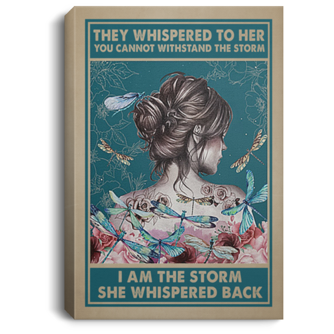 Inspiration Gift Dragonfly They Whispered to Her You Cannot Withstand The Storm I Am The Storm Framed Canvas Size 24x36 Thickness 0.75 inch (1) CANPO75 Portrait Canvas .75in Frame