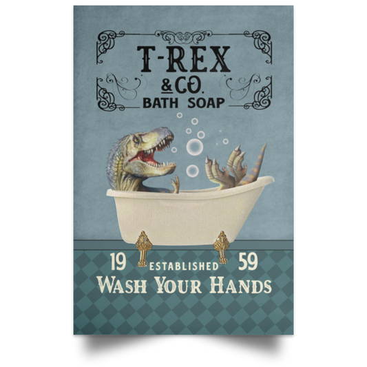 Inspiration Gift T-Rex Wash Your Hands Bathroom Decor - Unframed Poster - Funny Wash Your Hands Bathroom Decor Size 12x18 inch Gifts for Women, Men - Gifts on X-mas, Christmas POSPO Satin Portrait Poster
