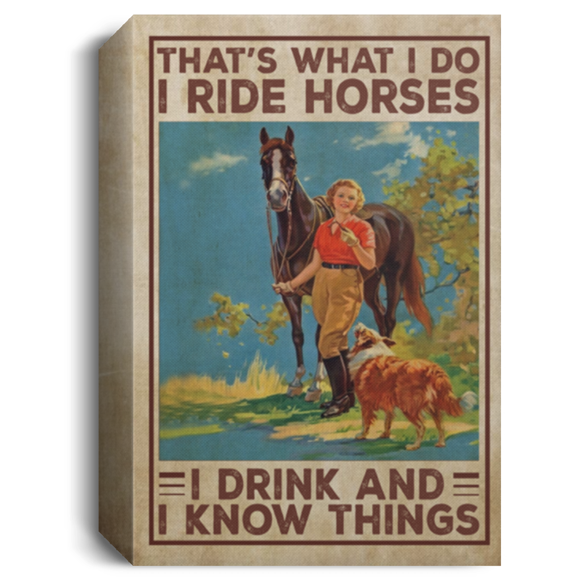 Meaningful Gifts Wall Art Canvas That’s What I Do I Ride Horses I Drink and I Know Things Gallery Wrapped Framed Canvas Prints Size 16x24 Thickness 1.5 inch CANPO15 Deluxe Portrait Canvas 1.5in Frame