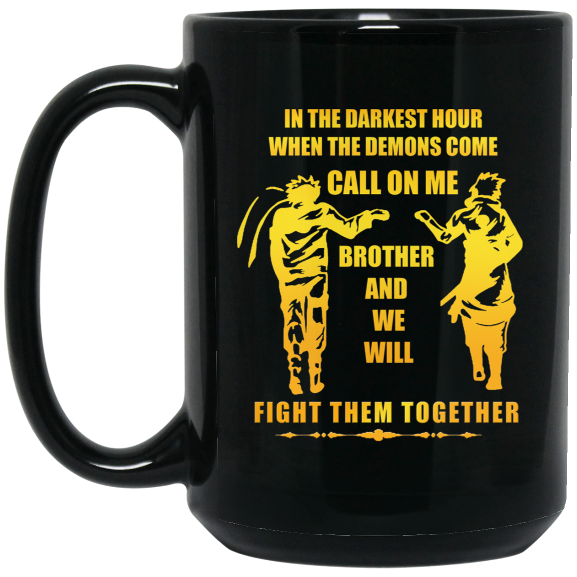 Cool Shirt Brother Fan Naruto Anime When The Demons Come..Gifts For Men Boys BM15OZ 15 oz. Black Mug
