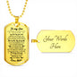 to My Son Dog Tag Custom Love Mom - I Will Always Love You Necklace Pendant Chains - Mother Son Gifts for Christmas Birthday Gag Gift Jewelry Silver/Gold