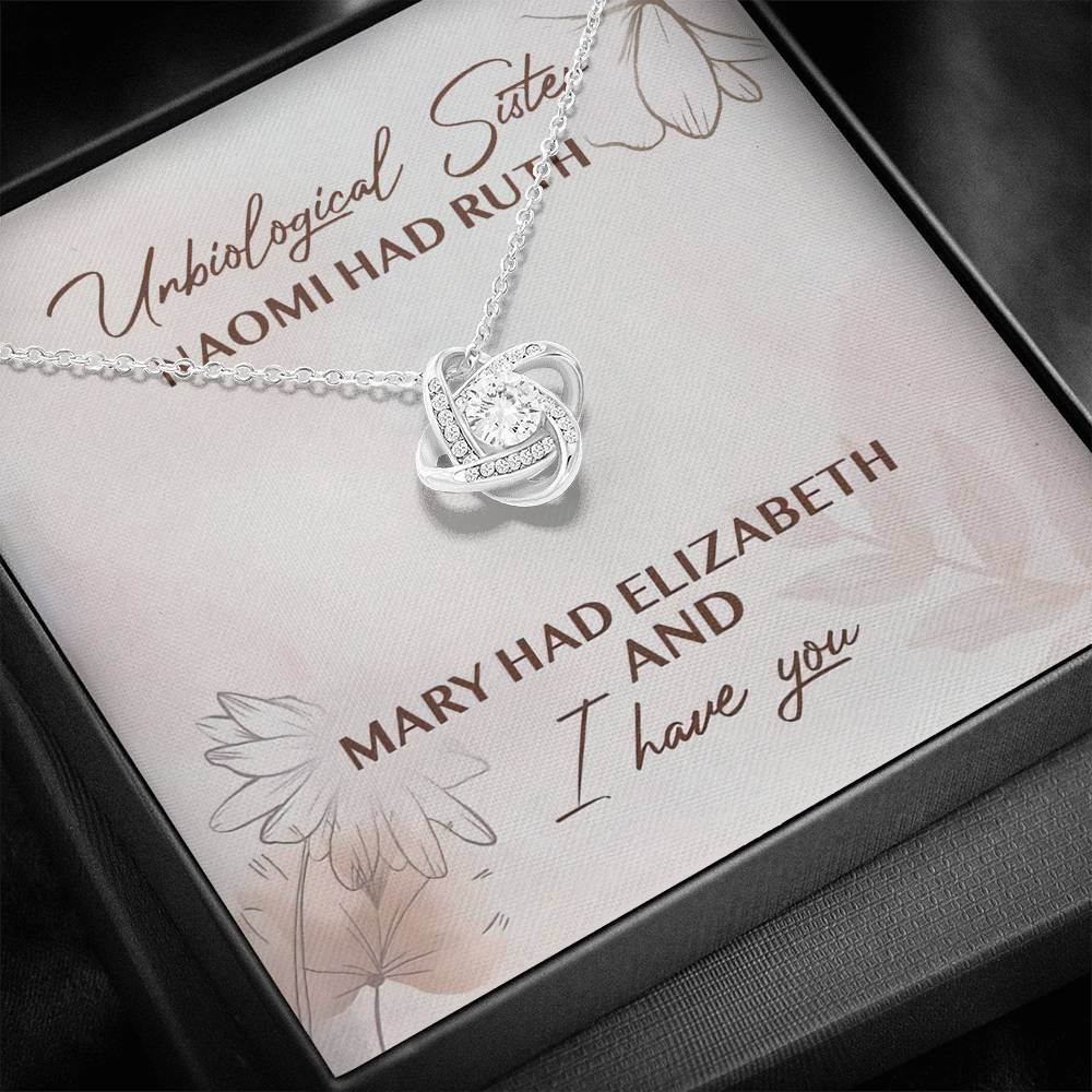 Unbiological Sister Naomi Had Ruth Mary Had Elizabeth And I Have You Love Knot Necklace