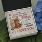 To My Smoking Hot Lady You Are the Only Buns for My Wiener Love Knot Necklace Mahogany Luxury Box