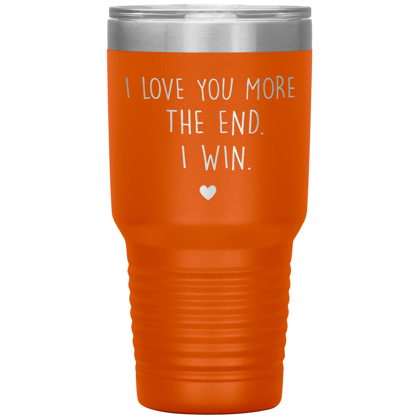 Perfect Cute Tumbler For Mom Dad Husband Wife I Love You More The End I Win Laser Etched 30oz Stainless Steel Tumbler Gifts Mug Durable color 7