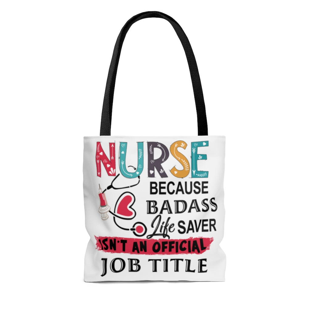 Motivational Quotes Nurse Because Badass Life Saver Isn't an Official Job Title All Over Print Tote Bag Shoulder Bag 13x13 Gifts for Women, Wife, Girlfriend On Christmas, Birthday, Anniversary