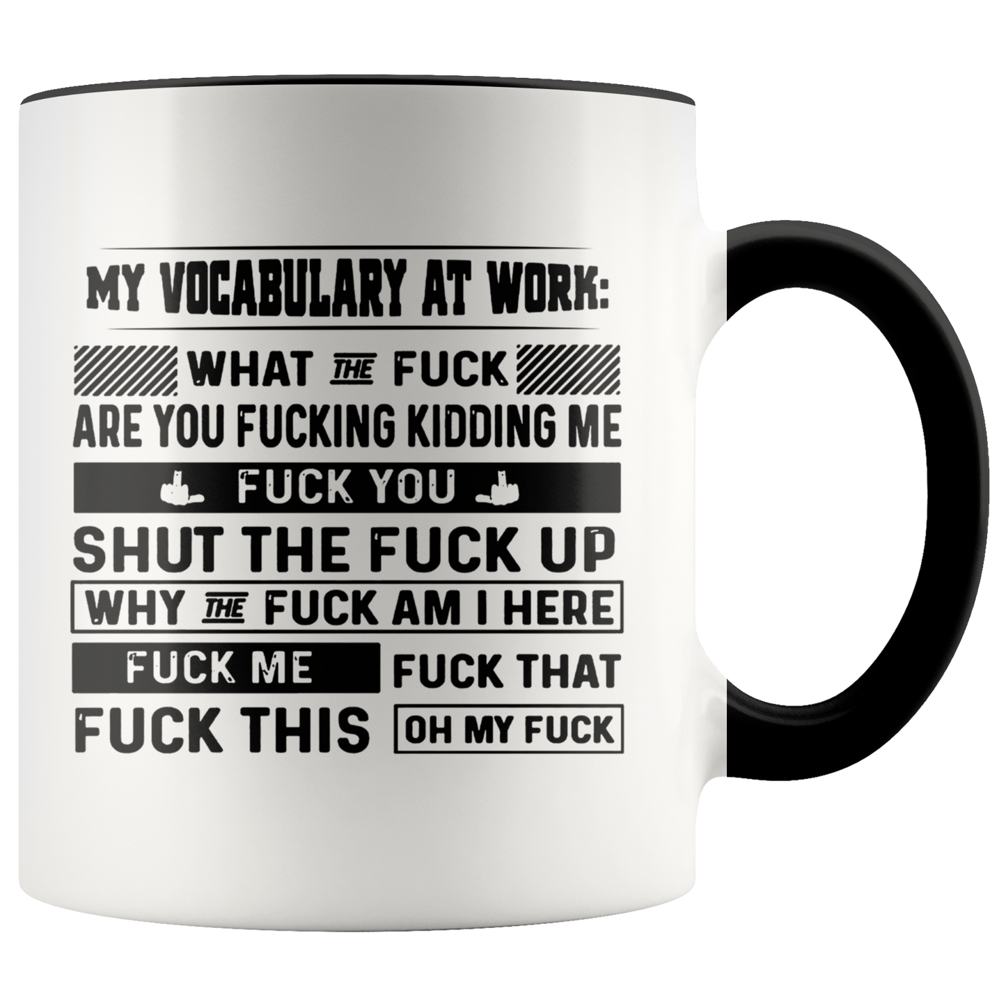 Mug Birthday Gift My Vocabulary at Work What The Fuck are You Fucking Kidding Me Accent Mug – Ceramic On Birthday Gift Heat Resistant Coffee Cups Capacity and Perfect Size 2 Side