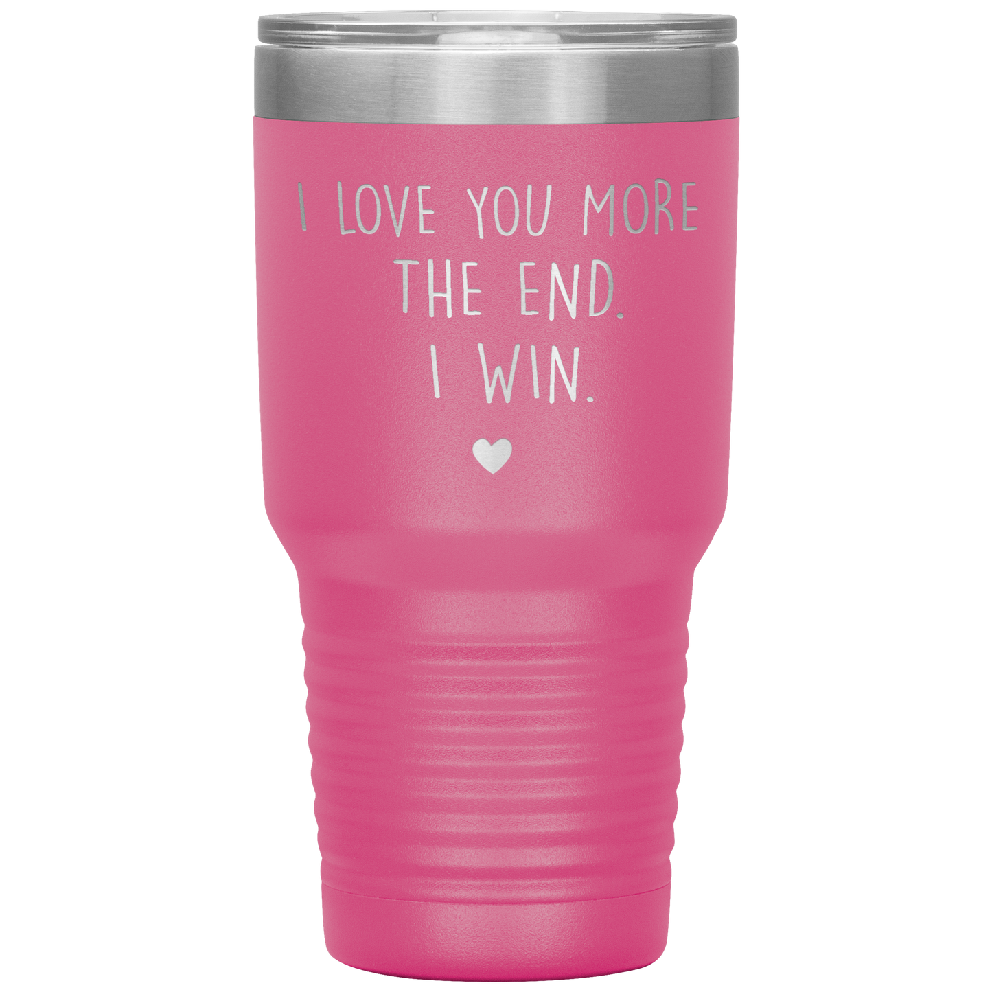 Perfect Cute Tumbler For Mom Dad Husband Wife I Love You More The End I Win Laser Etched 30oz Stainless Steel Tumbler Gifts Mug Durable color 7