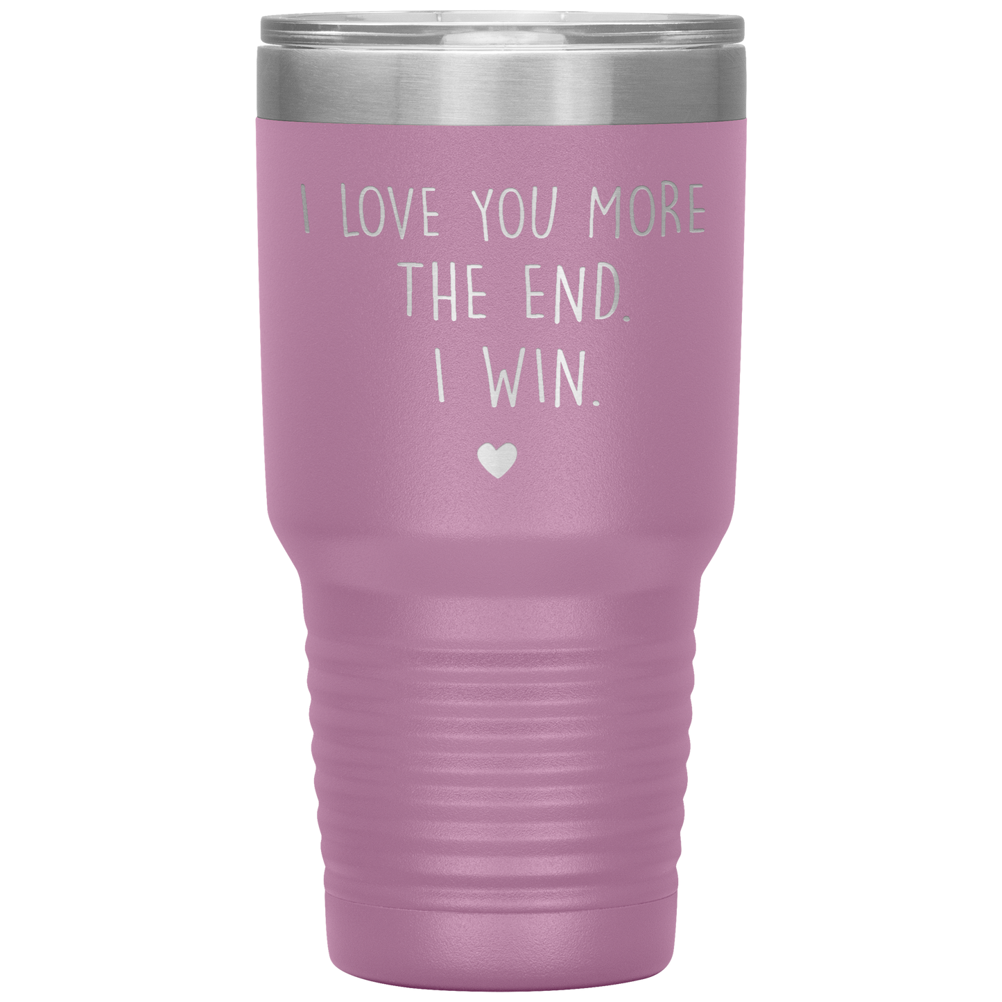 Perfect Cute Tumbler For Mom Dad Husband Wife I Love You More The End I Win Laser Etched 30oz Stainless Steel Tumbler Gifts Mug Durable color 7