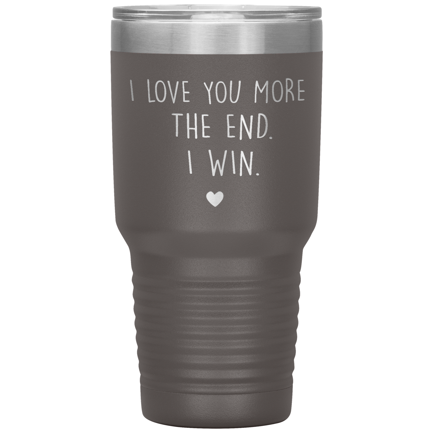 Perfect Cute Tumbler For Mom Dad Husband Wife I Love You More The End I Win Laser Etched 30oz Stainless Steel Tumbler Gifts Mug Durable color 7
