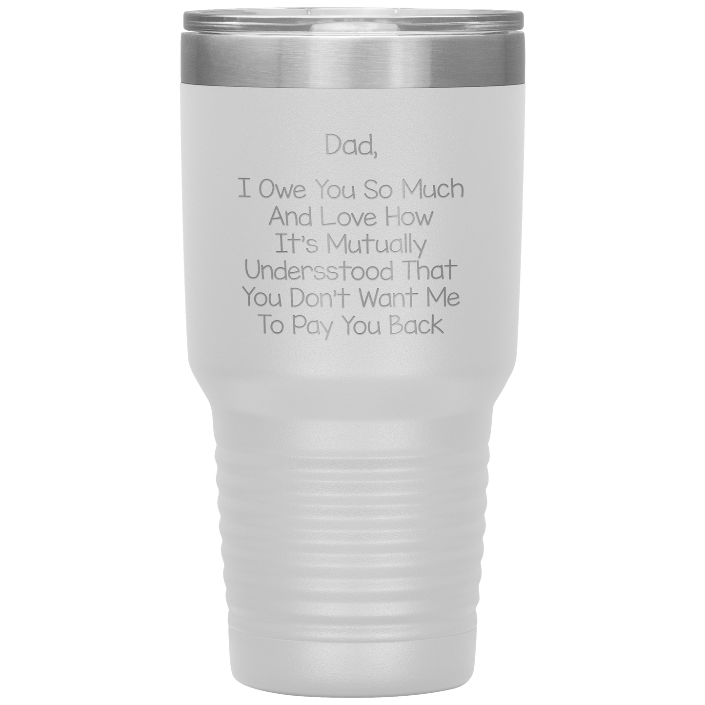 Dad 30oz Tumbler, Dad I Owe You So Much And Love How It's Mutually Understood, Black Insulated Cup Gifts For Father From Daughter Son