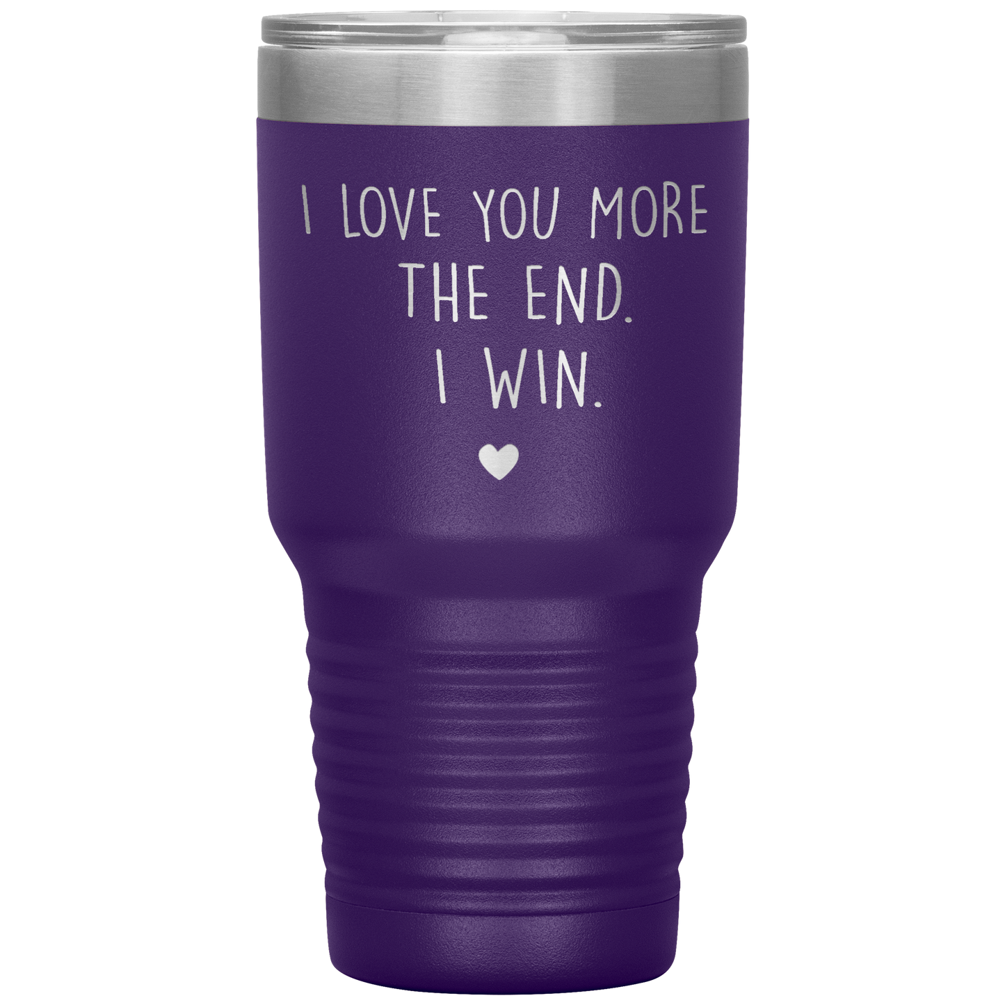 Perfect Cute Tumbler For Mom Dad Husband Wife I Love You More The End I Win Laser Etched 30oz Stainless Steel Tumbler Gifts Mug Durable color 7