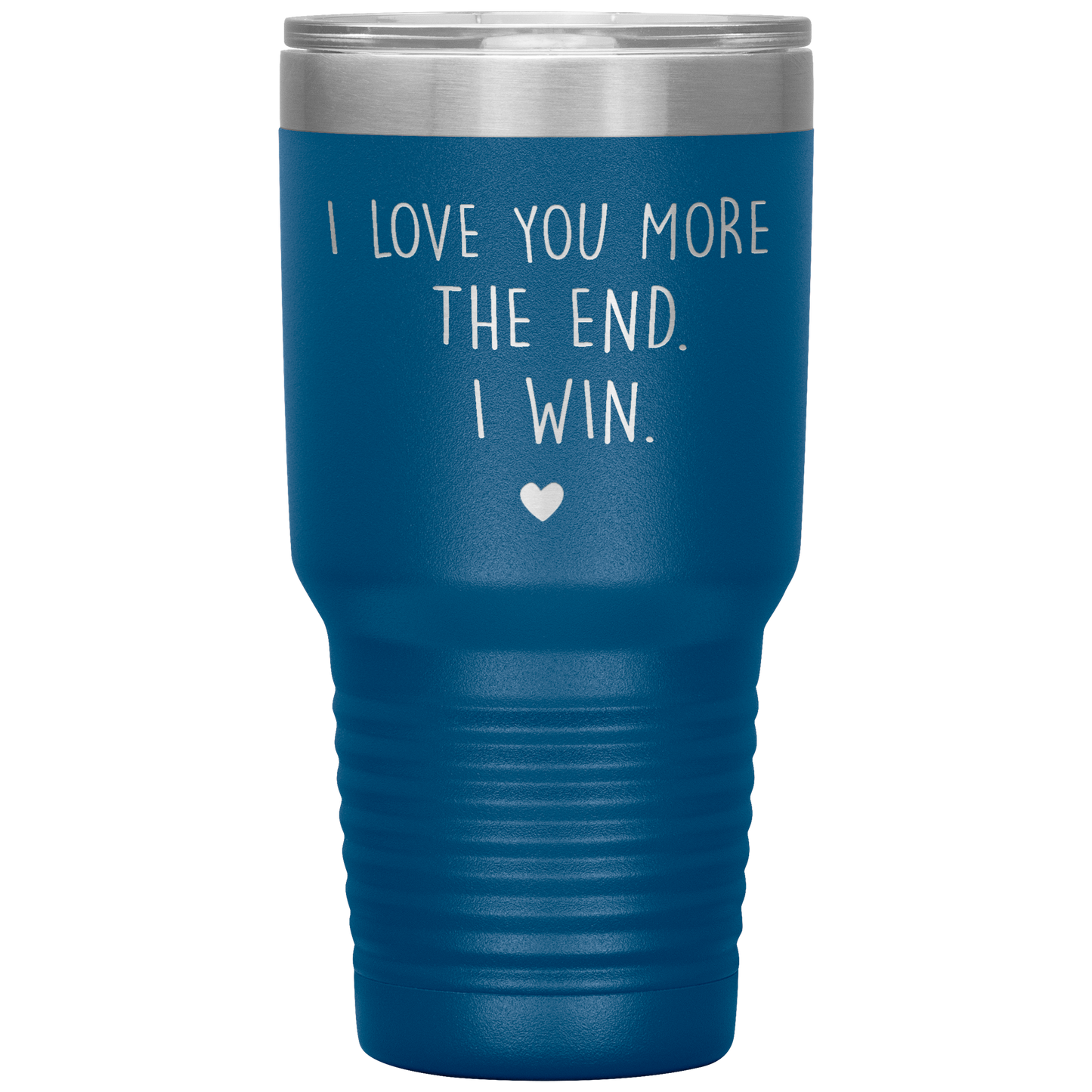 Perfect Cute Tumbler For Mom Dad Husband Wife I Love You More The End I Win Laser Etched 30oz Stainless Steel Tumbler Gifts Mug Durable color 7