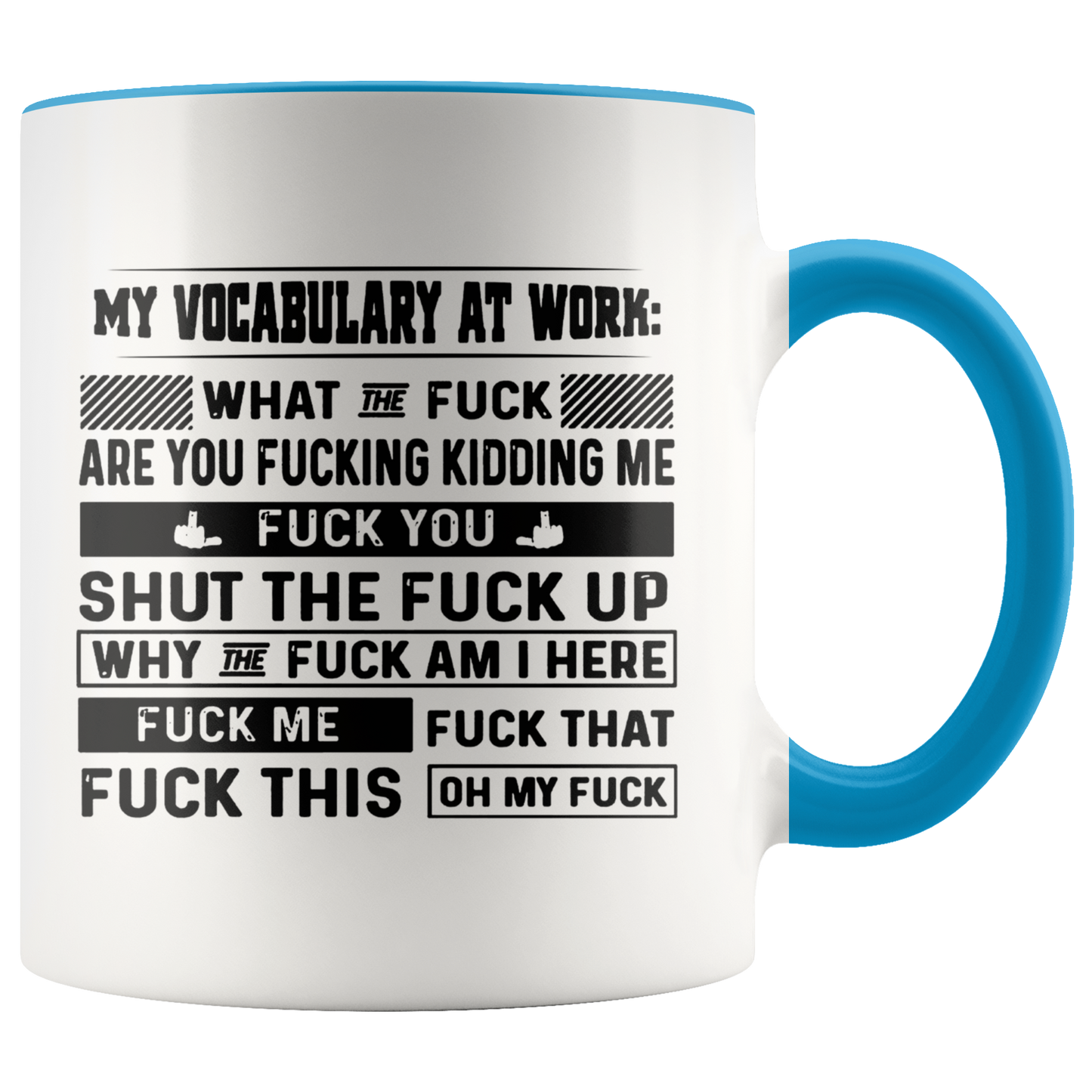 Mug Birthday Gift My Vocabulary at Work What The Fuck are You Fucking Kidding Me Accent Mug – Ceramic On Birthday Gift Heat Resistant Coffee Cups Capacity and Perfect Size 2 Side