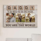 Customized Daddy To The World You Are One Person But To Us You Are The World Canvas, Father's Day Gifts For Dad, Grandpa|Custom Photo Poster/Canvas Art