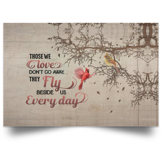 Canvas Meaningful Quote Cardinals Those We Love Don’t Go Away Art – Red Birds Fly Beside Us Every Day Cardinal Wall ArtGift Family Unisex Awesome On Birthday, Decor Home Durable 16x24 POSLA Satin Landscape Poster