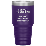 Dad 30oz Tumbler, I'm Not The Step-dad I'm The Dad Who Stepped Up, Black Insulated Cup Gifts For Father From Daughter Son ASIN: B08H1MHBSH