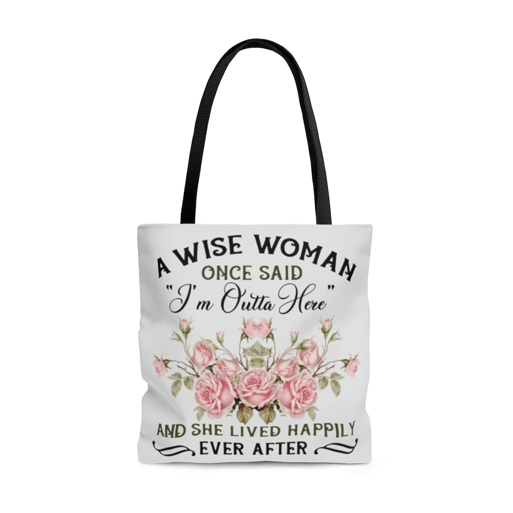 Inspiration Gift A Wise Woman Once Said I Am Outta Here All Over Print Tote Bag – Shoulder Bag – Reusable Grocery Shopping Bag 18x18 Gifts for Women, Wife, Girlfriend On Christmas, Birthday, Annivers
