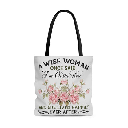 Inspiration Gift A Wise Woman Once Said I Am Outta Here All Over Print Tote Bag – Shoulder Bag – Reusable Grocery Shopping Bag 18x18 Gifts for Women, Wife, Girlfriend On Christmas, Birthday, Annivers