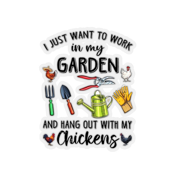 1 Pcs Sticker Decor I just Want to Work in My Garden and Hang Out with My Chickens Sticker, Garden Sticker, Chicken Sticker, Farm Sticker Size Custom Sticker for Laptop Decal Wall Laptop Full SizeStickers