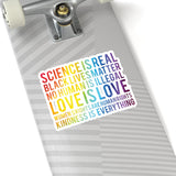 1 Pcs Sticker Decor Science is Real, Black Lives Matter Sticker, Stop Asian Hate Sticker, Equality Sticker, Pride Sticker Size Custom Sticker for Laptop Decal Wall Laptop Full Size