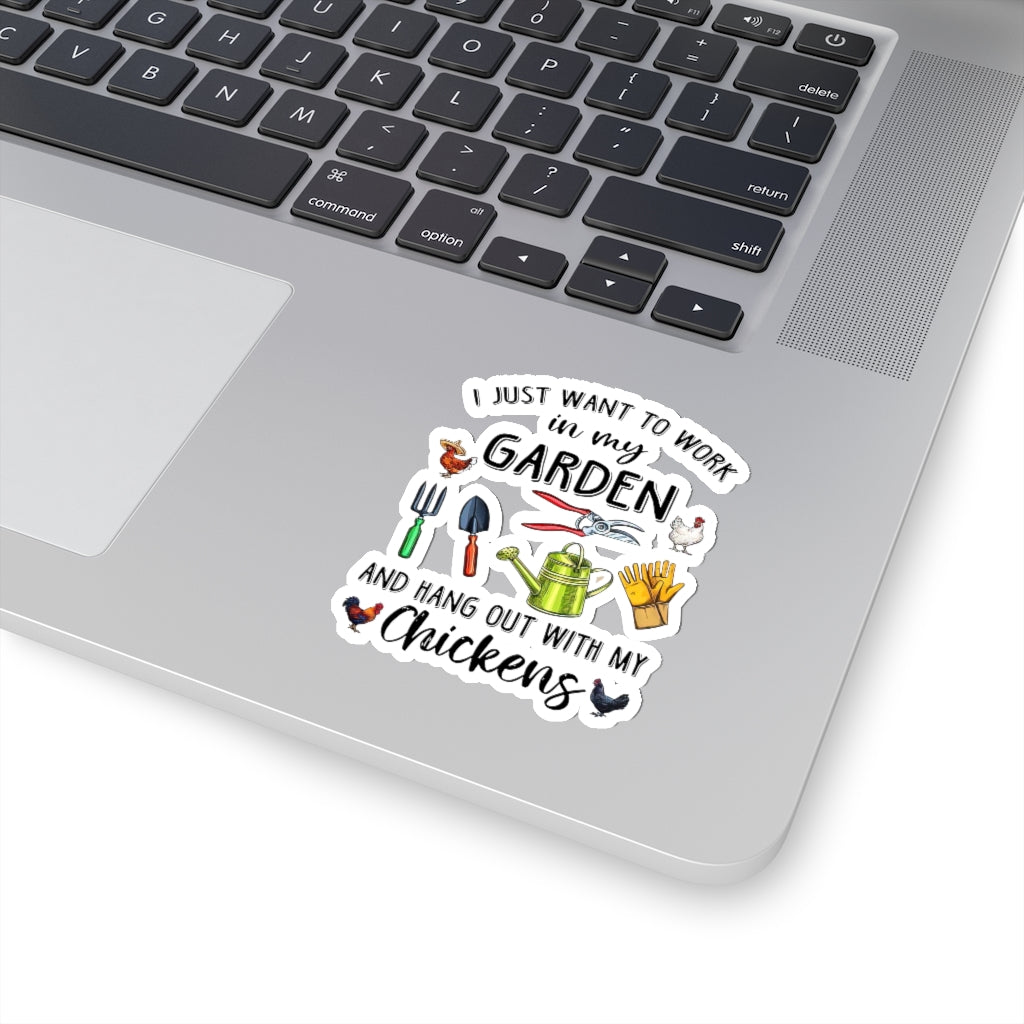 1 Pcs Sticker Decor I just Want to Work in My Garden and Hang Out with My Chickens Sticker, Garden Sticker, Chicken Sticker, Farm Sticker Size Custom Sticker for Laptop Decal Wall Laptop Full SizeStickers